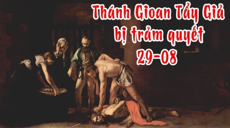 Suy Niệm Lễ Thánh Gioan Tẩy Giả Bị Trảm Quyết