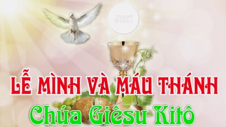 Suy Niệm Tin Mừng Lễ Kính Mình Và Máu Thánh Chúa Kitô