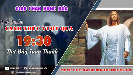 GPHH - Trực Tuyến | Canh Thức Vượt Qua - Vọng Phục Sinh | - 19g30 tại Đền Thánh Hòa Bình (11/04/2020)