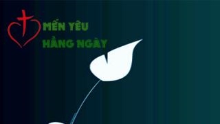 Mến yêu hằng ngày, 12.05.2020 - MỘT TRÁI TIM SỢ HÃI