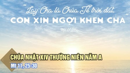 Suy Niệm Tin Mừng Chúa Nhật 14 Thường Niên A