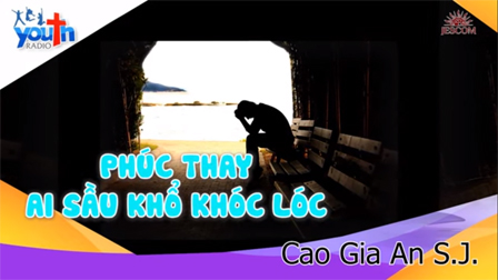 Radio Người Trẻ: Phúc thay ai sầu khổ khóc lóc