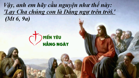 Mến Yêu Hằng Ngày - Chúa Giêsu Dạy Ta Cầu Nguyện