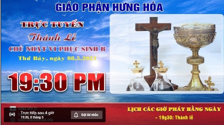 Thánh lễ trực tuyến Chúa nhật VI Phục Sinh B - Thứ bảy, ngày 08.05.2021