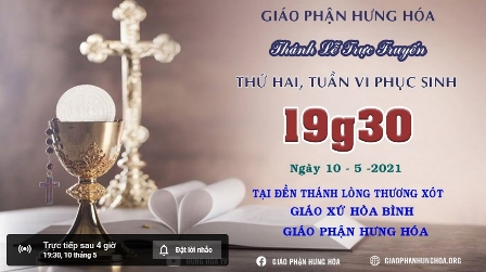 Trực tuyến Thánh lễ thứ hai tuần VI Phục Sinh B, vào lúc 19g30 ngày 10.05.2021