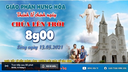 Trực tuyến Thánh lễ Chúa Giêsu Lên Trời vào lúc 8g00 sáng ngày 13.05.2021