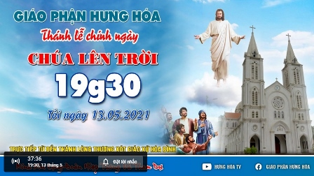 Trực tuyến Thánh lễ Chúa Giêsu Lên Trời vào lúc 19g30 ngày 13.05.2021