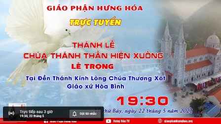 Trực tuyến Thánh lễ Chúa Thánh Thần Hiện Xuống, vào lúc 19g30 ngày 22.05.2021