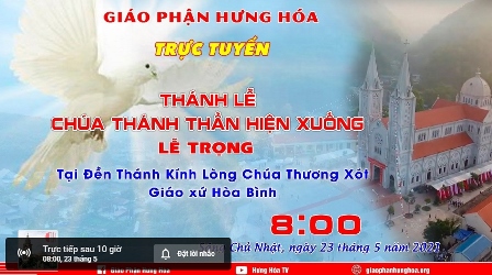 Trực tuyến Thánh lễ Chúa nhật Chúa Thánh Thần Hiện Xuống, vào lúc 08g00 ngày 23.05.2021