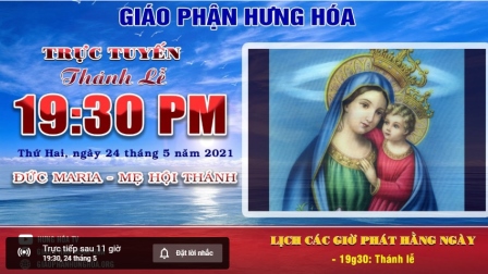 Trực tuyến Thánh lễ Đức Trinh Nữ Maria - Mẹ Hội Thánh, vào lúc 19g30 thứ hai, gày 24.05.2021