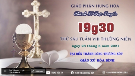 Trực tuyến Thánh lễ thứ sáu tuần VIII Thường niên, vào lúc 19g30 ngày 28.05.2021