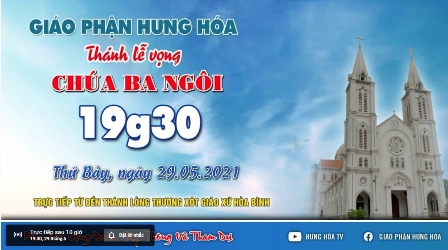 Trực tuyến Thánh lễ Chúa nhật Chúa Ba Ngôi, vào lúc 19g30 tối thứ bảy ngày 29.05.2021