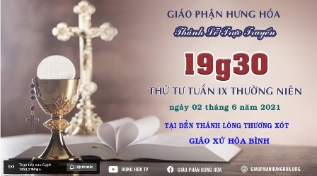 Trực tuyến Thánh lễ thứ tư tuần IX Thường niên, vào lúc 19g30 ngày 02.06.2021