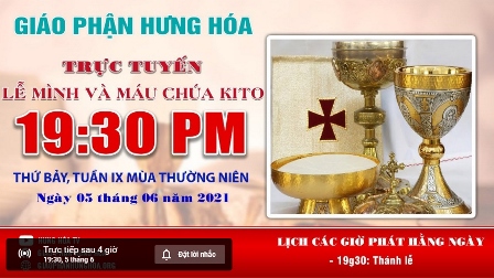 Trực tuyến Thánh lễ kính Mình Máu Thánh Chúa Kitô, vào lúc 19g30 tối thứ bảy ngày 05.06.2021