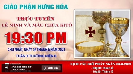 Trực tuyến Thánh lễ kính Mình Máu Thánh Chúa Kitô, vào lúc 19g30 tối Chúa nhật ngày 06.06.2021