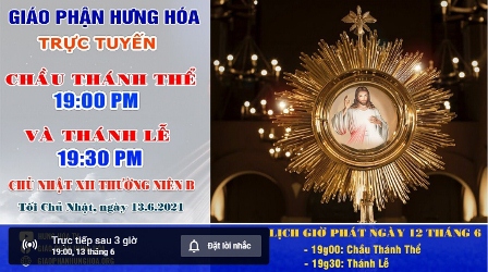 Trực tuyến giờ Chầu Thánh Thể và Thánh lễ Chúa nhật XII Thường niên B, tối ngày 13.06.2021