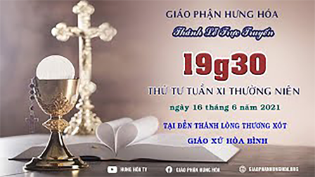 Trực tuyến - Thánh lễ thứ Tư, tuần XI Thường Niên năm B, ngày 16.06.2021