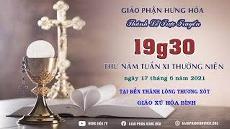 Trực tuyến - Thánh lễ thứ Năm, tuần XI Thường Niên, năm B, ngày 17.06.2021