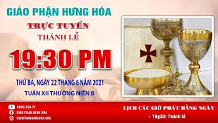 Trực tuyến - Thánh lễ thứ Hai, tuần XII Thường Niên năm B, ngày 22.06.2021