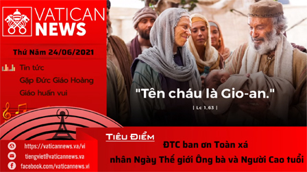 Radio thứ Năm 24.06.2021 - Vatican News Tiếng Việt