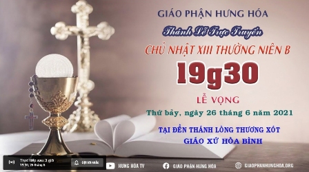 Trực tuyến - Thánh lễ Chúa Nhật XIII Thường Niên năm B, tối thứ Bảy, ngày 26.06.2021