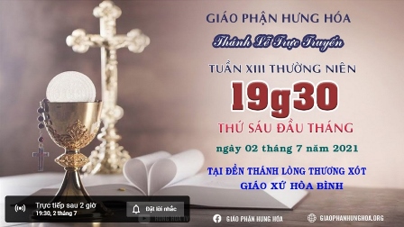 Trực tuyến - Thánh lễ thứ Sáu, tuần XIII Thường Niên, vào lúc 19g30, ngày 02.07.2021