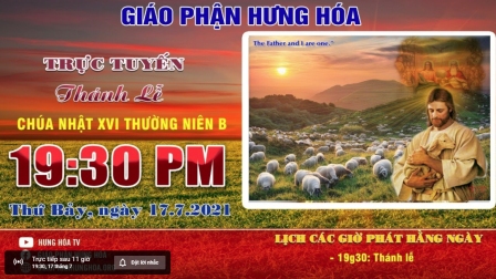 Trực tuyến - Thánh lễ Chúa nhật XVI Thường Niên B, vào lúc 19g30, tối thứ Bảy ngày 17.07.2021