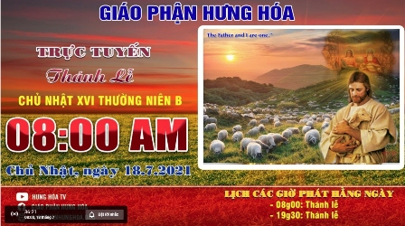 Trực tuyến - Thánh lễ Chúa nhật XVI Thường Niên B, vào lúc 08g00, sáng ngày 18.07.2021