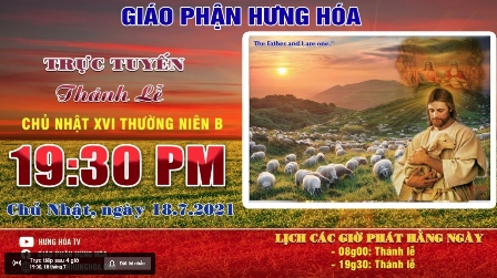 Trực tuyến - Thánh lễ Chúa nhật XVI Thường Niên B, vào lúc 19g30, tối ngày 18.07.2021