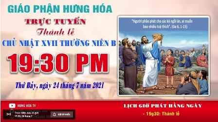 Trực tuyến Thánh lễ Chúa nhật XVII Thường niên B, vào lúc 19g30, tối thứ Bảy, ngày 24.07.2021