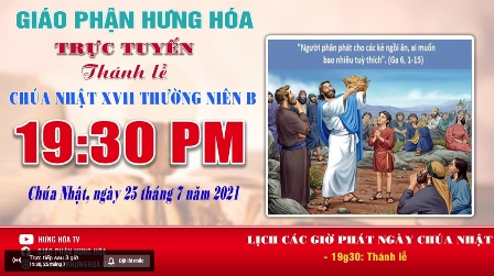 Trực tuyến Thánh lễ Chúa nhật XVII Thường niên B, vào lúc 19g30, tối ngày 25.07.2021