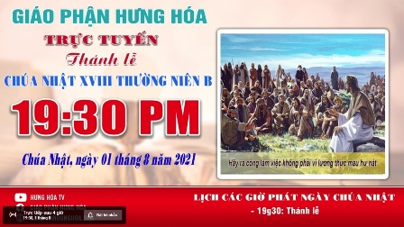 Trực tuyến Thánh lễ Chúa nhật XVIII Thường niên B, vào lúc 19g30, tối ngày 01.08.2021