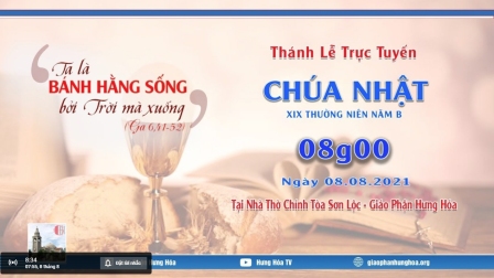 Trực tuyến Thánh lễ Chúa nhật XIX Thường niên B, vào lúc 08g00, ngày 08.08.2021