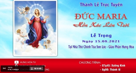 Trực tuyến Thánh lễ Đức Maria Hồn Xác Lên Trời, vào lúc 8g00, ngày 15.08.2021