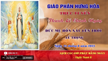 Trực tuyến Thánh lễ Đức Maria Hồn Xác Lên Trời, vào lúc 19g30 ngày 15.08.2021