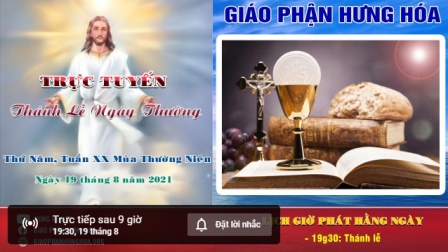 Trực tuyến Thánh lễ ngày 19.08.2021: Thứ Năm tuần XX thường niên, vào lúc 19g30