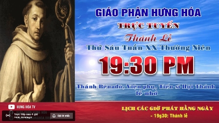 Trực tuyến Thánh lễ ngày 20.08.2021 - kính nhớ Thánh Bênađô, viện phụ, tiến sĩ Hội Thánh