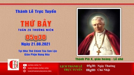 Trực tuyến Thánh lễ ngày 21.08.2021 - kính nhớ Thánh Piô X, giáo hoàng