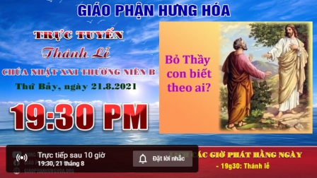 Trực tuyến Thánh lễ Chúa nhật XXI Thường niên B, vào lúc 19g30, ngày 21.08.2021