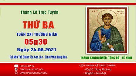 Trực tuyến Thánh lễ ngày 24 .08.2021: Kính Thánh Bartôlômêô, Tông đồ