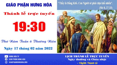 Trực tuyến Thánh lễ thứ Năm tuần VI Thường niên - Ngày 17.02.2022