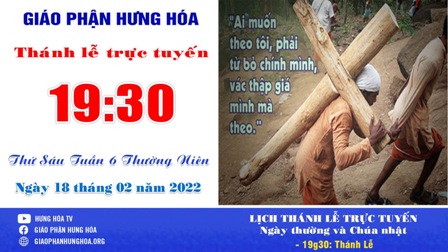 Trực tuyến Thánh lễ thứ Sáu tuần VI Thường niên - Ngày 18.02.2022