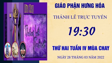 Trực tuyến Thánh lễ thứ Hai tuần IV Mùa Chay - Ngày 28.03.2022