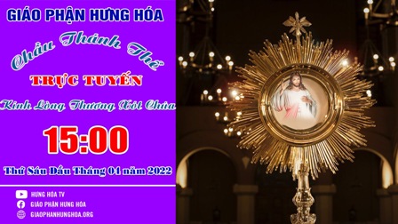 Trực tuyến Giờ Chầu Thánh Thể - Kính Lòng Chúa Thương Xót - Thứ Sáu đầu tháng 04 - Ngày 01.04.2022