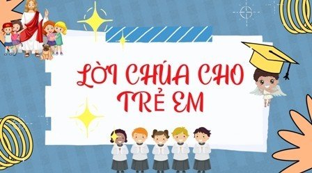 Video Lời Chúa cho Thiếu nhi: Chúa nhật lễ kính Mình và Máu Thánh Chúa Kitô