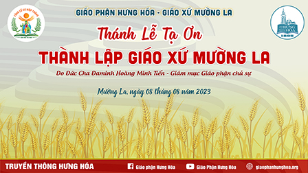 Trực tuyến | Thánh lễ tạ ơn thành lập giáo xứ Mường La - Sơn La, ngày 08.08.2023