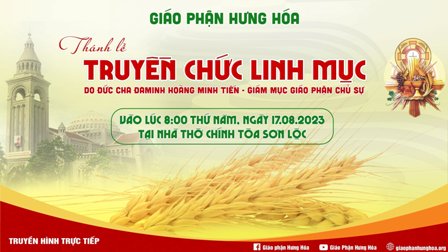 Giáo phận Hưng Hóa: Trực tuyến Thánh lễ truyền chức linh mục, ngày 17.08.2023