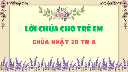 Video Lời Chúa cho Thiếu nhi: Tiếng Việt, Tiếng H'mông, Tiếng Anh - Chúa nhật 20 TN A