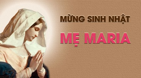 Suy niệm lễ Sinh Nhật Đức Mẹ