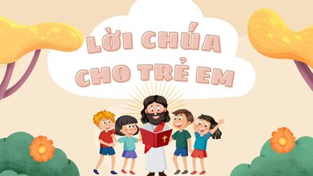 Video Lời Chúa cho Thiếu nhi: Tiếng Việt, Tiếng Anh, Tiếng H'mông - Chúa nhật 10 Thường niên - năm B